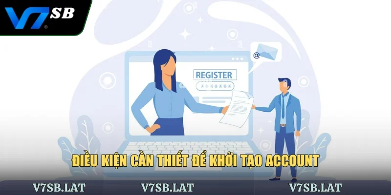 Điều kiện cần thiết để khởi tạo account