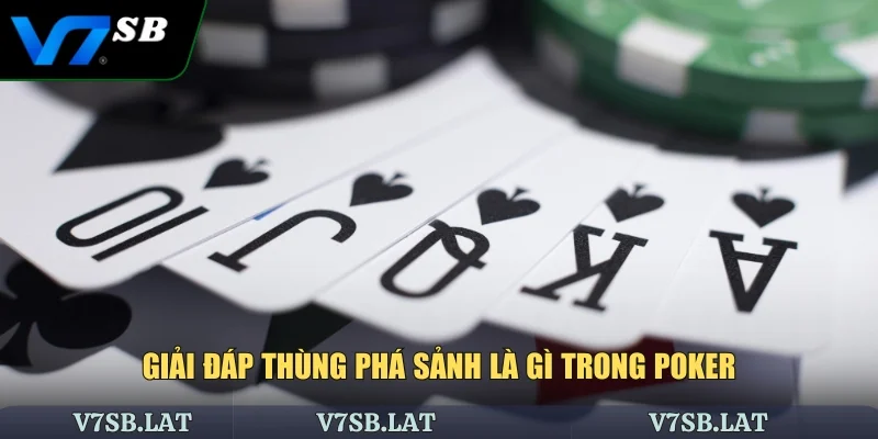 Giải đáp thùng phá sảnh là gì trong poker
