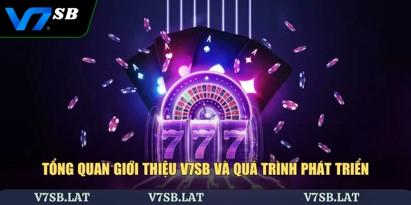 Tổng quan giới thiệu V7SB và quá trình phát triển